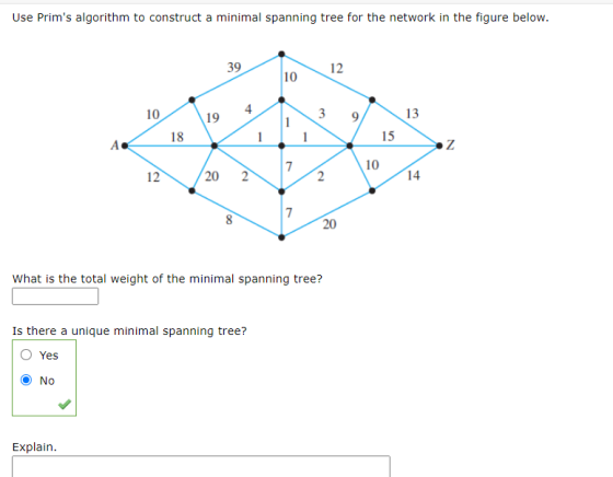 Use Prims algorithm to construct a minimal spanning tree for the network in the figure below. 39 12 10 10 4 19 3 9 13 1 18 1