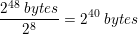 \small \frac{2^{48}\;bytes}{2^8} = 2^{40}\;bytes