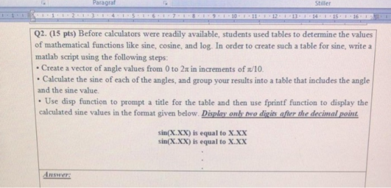 Paragraf 111020030 Stiller 3010012003311416 Q2. (15 pts) Before calculators were readily available, students used tables to d