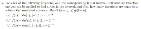 5. For each of the following functions, and the corresponding initial interval, tell whether Bisection method can be applied