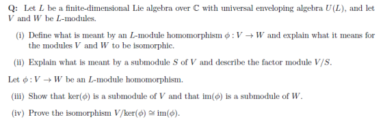 Q: Let L be a finite-dimensional Lie algebra over C with universal enveloping algebra U(L), and let V and W be L-modules. (1)