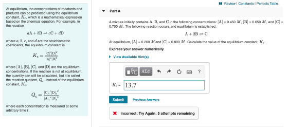 n Review | Constants | Periodic Table Part A At equilibrium, the concentrations of reactants and products can be predicted us