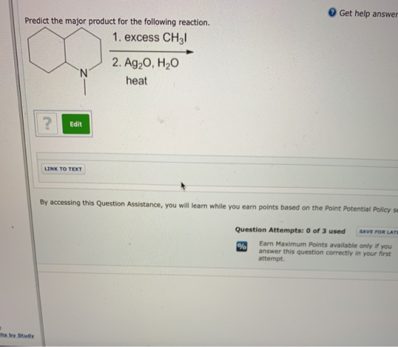 Get help answer Predict the major product for the following reaction. 1. excess CH31 2. Ag2O, H2O heat Edit LINK TO TEXT By a