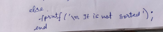 else. fprintf(in It is not sorted end ted);
