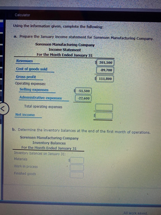 Calculator Using the information given, complete the following: a. Prepare the January income statement for Sorensen Manufact