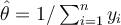\hat{\theta}=1/\sum_{i=1}^ny_i