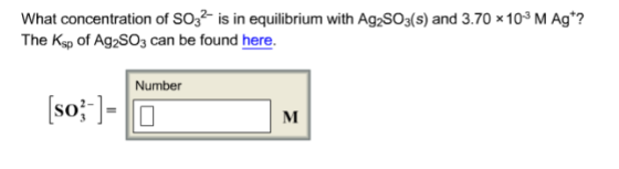 What concentration of SO s in equilibrium with Ag2SO3(s) and 3.70 x 103 M Ag The Ksp of Ag2SO3 can be found here. Number SO
