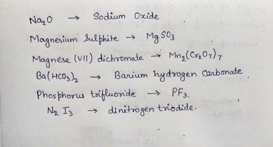 m Na₂O → Sodium Oxide Magnesium sulphite - MgSO3 Magnese (VII) dichoomate → Mng (CV,01), Ba(HCO3)2 → Barium hydrogen carbonat