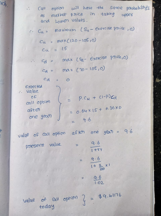 i Call option will have the same probabilitys as market price in taking upper - and lower values. . Cu = maximum (Su- Exerci