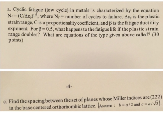 a. Cyclic fatigue (low cycle) in metals is characterized by the equation Ne = (C/Aɛp), where Ne = number of cycles to failure