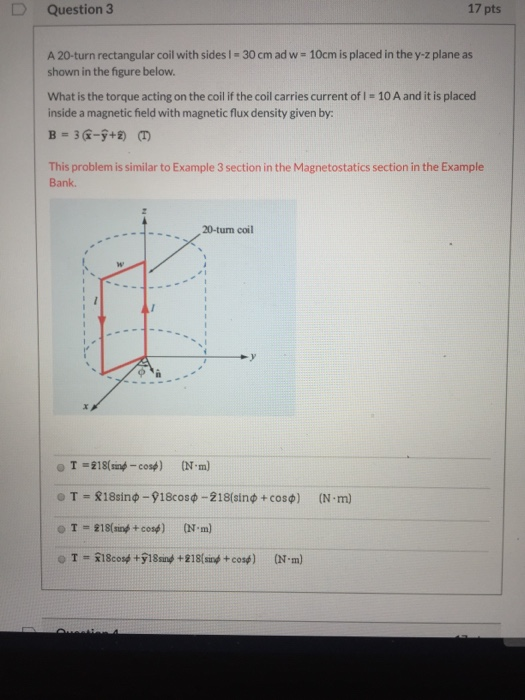 D Question 3 17 pts A 20-turn rectangular coil with sides I = 30 cm ad w = 10cm is placed in the y-z plane as shown in the fi