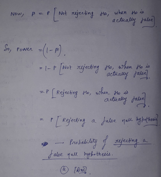 Now, B = P Not rejecting I to when He is actually false] So, Power = (1-P), So, Power = 1-P ( Not rejecting Ho, when to is 1-