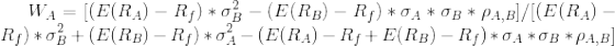 WA = [(E(RA) – Rp) *0% - (E(RB) – Rp)*0A * OB* PA,B]/[(E(RA) - Rp)*03+ (E(RB) - Rf)*04- (E(RA) - R+E(RB) - Rp)*0A*OB*PA,B]