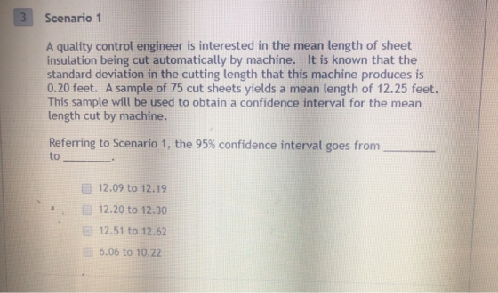 3 Scenario 1 A quality control engineer is interested in the mean length of sheet insulation being cut automatically by machi