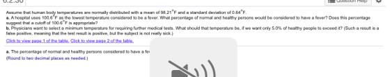 U.2.30 UUUSLIUl Hip Assume that human body temperatures are normally distributed with a mean of 98.21°F and a standard deviat