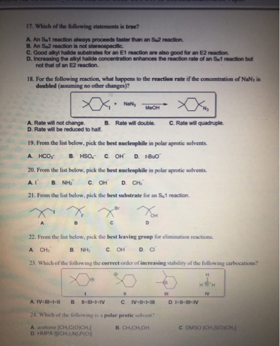 17. Which of the following statements is true? A. An Sw1 reaction always proceeds faster than an S2 reaction. B. An Sw2 react