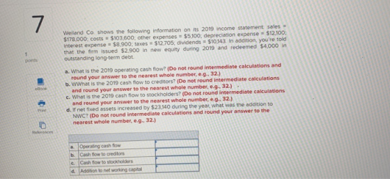 Weiland Co shows the following information on its 2019 income statement sales - $178,000, costs = $103,600; other expenses =
