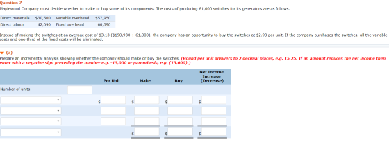 Question 7 Maplewood Company must decide whether to make or buy some of its components. The costs of producing 61,000 switche