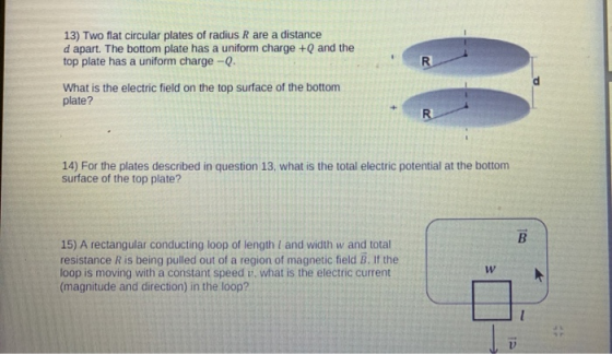 R 13) Two flat circular plates of radius R are a distance d apart. The bottom plate has a uniform charge +Q and the top plate