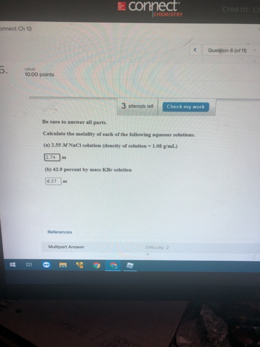E connect CHM M: CHEMISTRY onnect Ch 13 Question 6 (of 11 3. value 10.00 points 3 attempts ten Check my work Be sure to answe