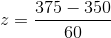z=\frac{375-350}{60}