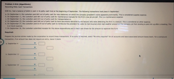 Problem 4-61A (Algorithmic) Recording Petty Cash Transactions SC Inc. had a balance of $400 in cash in its petty cash fund at