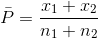 \bar{P}=\frac{x_{1}+x_{2}}{n_{1}+n_{2}}