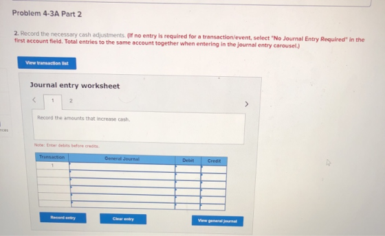 Problem 4-3A Part 2 2. Record the necessary cash adjustments. (If no entry is required for a transaction/event, select No Jo