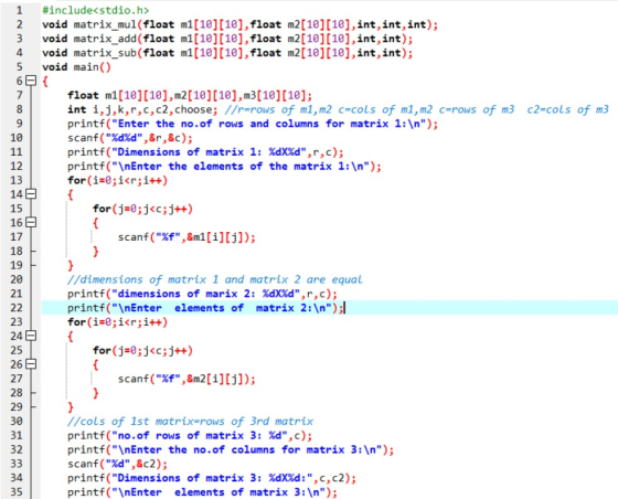 1 3 #include<stdio.h> 2 void matrix_mul(float m1[10][10], float m2[10][10], int, int, int); void matrix_add(float m1[10][10],