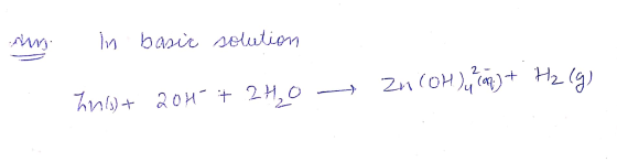 ng in basic solution → Zn(OH) (aq) + H₂ (g) Ins+ 204 + 2H₂O