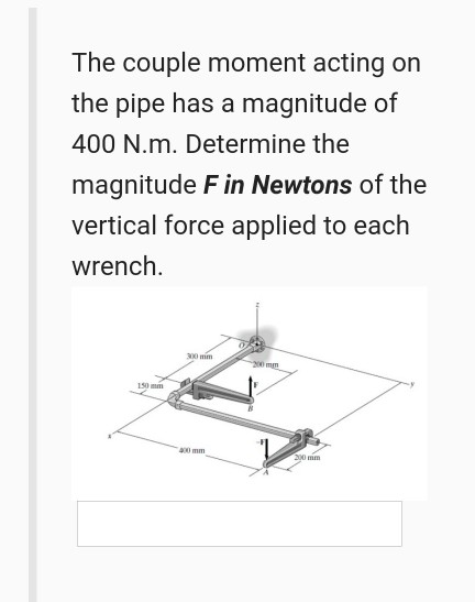 The couple moment acting on the pipe has a magnitude of 400 N.m. Determine the magnitude Fin Newtons of the vertical force ap