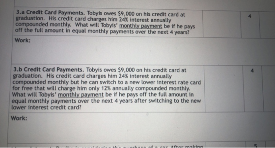 3.a Credit Card Payments. Tobyis owes $9,000 on his credit card at graduation. His credit card charges him 24% interest annua