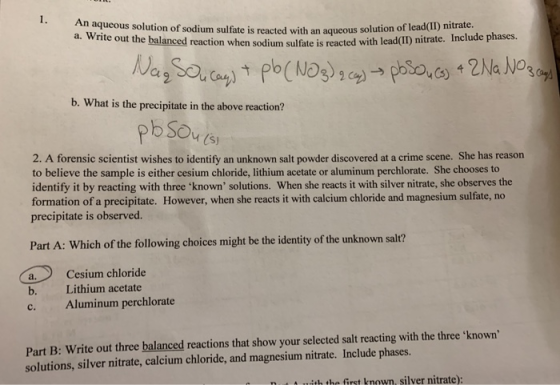1. An aqueous solution of sodium sulfate is reacted with an aqueous solution of 10 a. Write out the balanced reaction when so