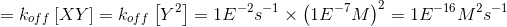 = kof{ [XY] = koji [72] = 1E--1 x (1E-?M? = 1E-16 Mºs-1