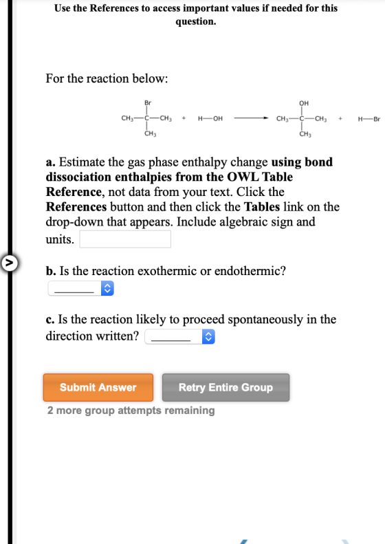 Use the References to access important values if needed for this question. For the reaction below: Br OH CH3-C-CH3 + H-OH CH3