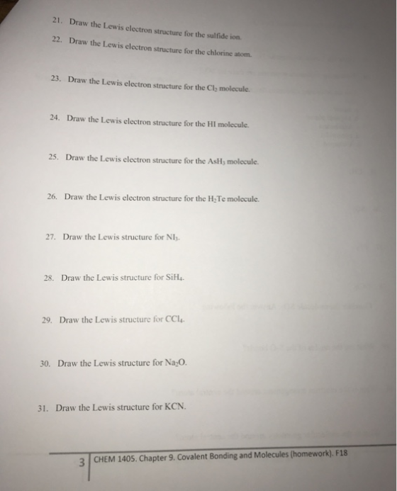 21. Draw the Lewis electron structure for the sulfide ion 22. Draw the Lewis electron structure for the chlorine atom. 23. Dr