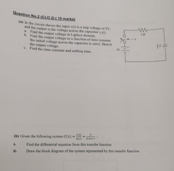 Question No.2 (CLO 21 10 marks) ) In the circuit shown the input v(O) is a step voltage of sv and the output is the voltage a