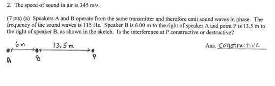 2. The speed of sound in air is 345 m/s. (7 pts) (a) Speakers A and B operate from the same transmitter and therefore emit so