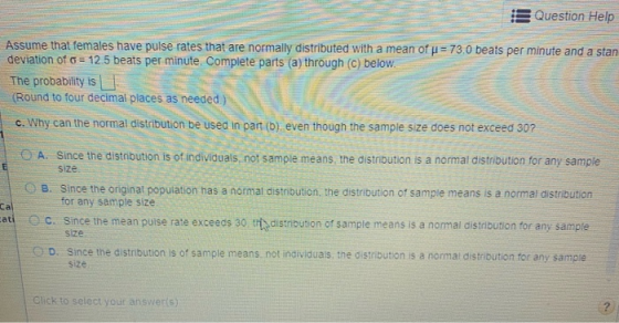 Question Help Assume that females have pulse rates that are normally distributed with a mean of p= 73.0 beats per minute and