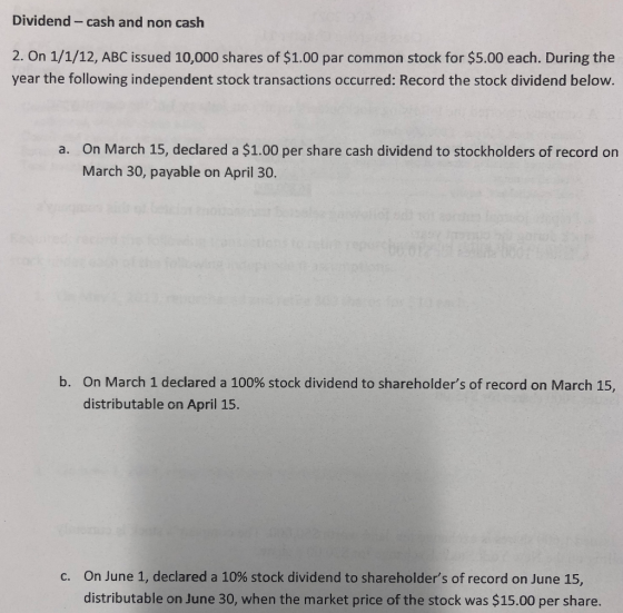 Dividend - cash and non cash 2. On 1/1/12, ABC issued 10,000 shares of $1.00 par common stock for $5.00 each. During the year