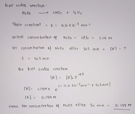 first ordex reacthon Rate contantk4.1o X 103 min 1 our ra hone+ Naos after 5t 5min = tn, - t = 50 5 min -kt IA)A], e (-4.10 x1o-3min-1 χ 505 min) CA 1.1HMX e HHenu, the conun traton Nas ftet 5o min 0. 144 M