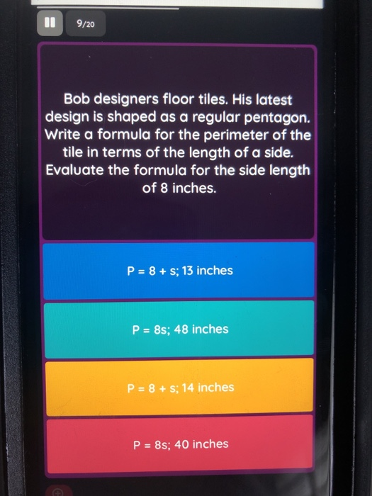 9/20 Bob designers floor tiles. His latest design is shaped as a regular pentagon Write a formula for the perimeter of the ti