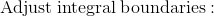 Adjust integral boundaries :