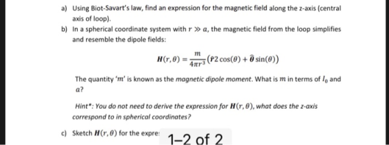 Using Biot-Savarts law, find an expression for the magnetic field along the z-axis (central axis of loop). a) b) In a spheri