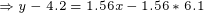 \tiny \Rightarrow y-4.2=1.56x-1.56*6.1