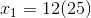 x_{1}=12(25)
