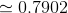 \simeq 0.7902