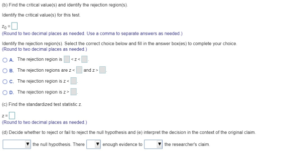 (b) Find the critical value(s) and identify the rejection region(s). Identify the critical value(s) for this test. (Round to