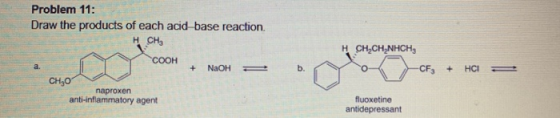 Problem 11: Draw the products of each acid-base reaction. H .CH W COOH + NAOH + H CHÚCH NHCH 0 - --CF NaOH = | | Y | COOH ° C