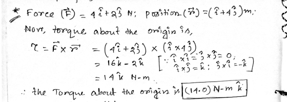 NS Force (²)=42+2 position () =( +43 )m Now, torque about the origin is, e = xã (42 +38 ) * (* *43) 16k-a î x 7 = 2 x = 0 =l